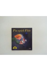Pia spielt Flöte : eine Geschichte von Burkhardt Gorissen mit Bildern von Iris Hardt. PIXI-Serie 135 Nr. 1157.