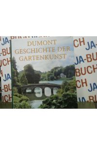 DuMont Geschichte der Gartenkunst: Von der Renaissance bis zum Landschaftsgarten
