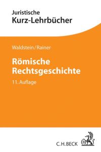 Römische Rechtsgeschichte: Ein Studienbuch (Kurzlehrbücher für das Juristische Studium)