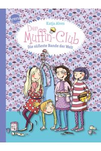 Die süßeste Bande der Welt: Der Muffin-Club (Band 1)  - Der Muffin-Club (Band 1)