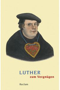 Luther zum Vergnügen: 'Wir sollen Menschen und nicht Gott sein' (Reclams Universal-Bibliothek)  - hrsg. von Johannes Schilling