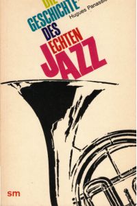Die Geschichte des echten Jazz.   - Hugues Panassié. [Dt. von Johannes Piron] / Signum Taschenbücher ; 121