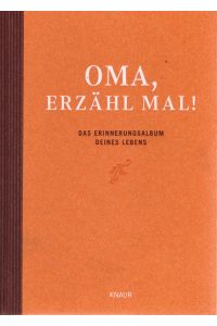 Oma, erzähl mal : Das Erinnerungsalbum deines Lebens.   - Elma van Vliet ; übers. von Ilka Heinemann ; übers. von Matthias Kuhlemann