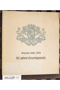 Bremen 1949 - 1979. 30 Jahre Grundgesetz.   - Herausgeber: Pressestelle des Senats der Freien Hansestadt Bremen