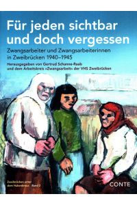 Für jeden sichtbar und doch vergessen : Zwangsarbeiter und Zwangsarbeiterinnen in Zweibrücken 1940-1945.   - / Zweibrücken unter dem Hakenkreuz ; Band 2