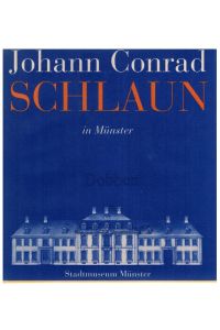 Johann Conrad Schlaun in Münster.   - Ausstellung Stadtmuseum Münster 4. April 1995 bis 5. November 1995.