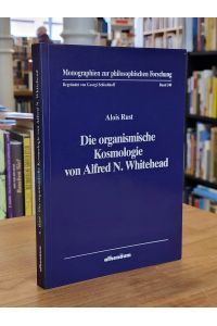 Die organismische Kosmologie von Alfred N. Whitehead - Zur Revision des Selbstverständnisses neuzeitlicher Philosophie und Wissenschaft durch eine neue Philosophie der Natur,