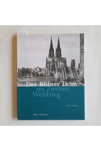 Der Kölner Dom im Zweiten Weltkrieg