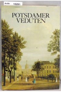 Potsdammer Veduten. Stadt- und Landschaftsansichten vom 17. bis 20. Jahrhundert