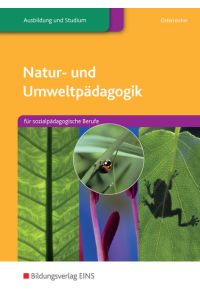 Natur- u- Umweltpädagogik. Für sozialpädagogische Berufe. Lehr-/Fachbuch (Lernmaterialien)