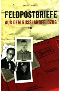 Feldpostbriefe aus dem Russlandfeldzug 1941 (Unternehmen Barbarossa).