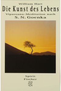 Die Kunst des Lebens.   - Vipassana-Meditation nach S. N. Goenka.
