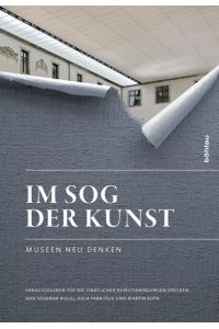Im Sog der Kunst : Museen neu denken.   - Hrsg. für die Staatlichen Kunstsammlungen Dresden.