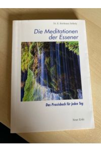 Schriften der Essener / Die Meditationen der Essener: Das Praxisbuch für jeden Tag