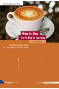 Storytelling im Coaching: Die Kraft von Storytelling für Coaching und Beratung nutzen (Edition Training aktuell)