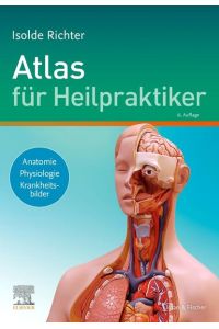 Atlas für Heilpraktiker: Anatomie - Physiologie - Krankheitsbilder