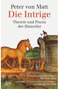 Die Intrige : Theorie und Praxis der Hinterlist.   - dtv ; 34485