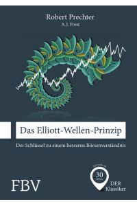 Das Elliott-Wellen-Prinzip  - Der Schlüssel zu einem besseren Börsenverständnis