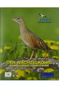 Der Wachtelkönig. Artenschutzprojekt in Sachsen-Anhalt.