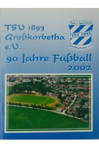 90 Jahre Fußball TSV 1893 Großkorbetha e. V. 2002