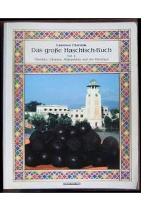 Das grosse Haschisch-Buch  - : Teil 1 ; Marokko, Libanon, Afghanistan u. d. Himalaya. [Aus d. amer. übers. v. Gregor Pott.]