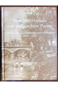 Vom Wahlverein zur politischen Partei  - : Anfänge der Sozialdemokratie in Mühltal 1903 bis 1919.