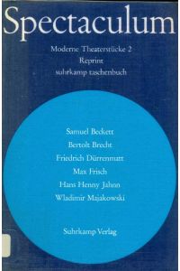 Spectaculum. Moderne Theaterstücke, 2. Reprint.   - Samule Beckett, Bertolt Brecht, Friedrich Dürrenmatt, Max Frisch, Hans Henny Jahnn, Wladimir Majakowski.