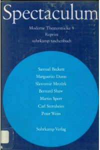 Spectaculum. Moderne Theaterstücke, 9. Reprint.   - Samuel Beckett, Marguerite Duras, Slavomir Mrozek, Bernard Shaw, Martin Sperr, Carl Sternheim, Peter Weiss.