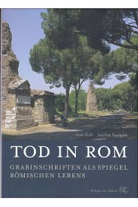 Tod in Rom. Grabinschriften als Spiegel römischen Lebens