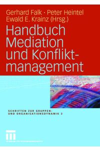 Handbuch Mediation und Konfliktmanagement (Schriften zur Gruppen- und Organisationsdynamik, 3, Band 3)