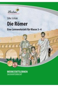 Die Römer: Eine Lernwerkstatt für den Schunterricht in Klasse 3-4, Werkstattmappe: Eine Lernwerkstatt für Klasse 3-4. Kopiervorlagen