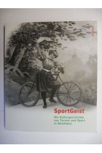 SportGeist - Die Kulturgeschichte von Turnen und Sport in Westfalen *.   - Mit Beiträge.