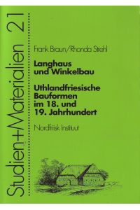 Langhaus und Winkelbau.   - Zur Entwicklungsgeschichte uthlandfriesischer Bauformen im 18. und 19. Jahrhundert.