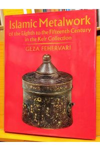 Islamic metalwork of the eight to the fifteenth century in the Keir Collection.   - With a Forwor by Ralph Pinder-Wilson.