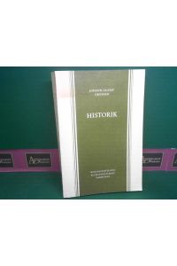 Historik. - Vorlesungen über Enzyklopädie und Methodologie der Geschichte.