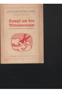 Kampf um den Mittelmeerraum.   - Grossdeutsche Reihe Geschichte und Politik. Herausgeber Dr. H. Kersting