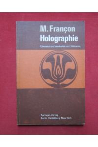 Holographie.   - M. Françon; übers. u. bearb. von I. Wilmanns.