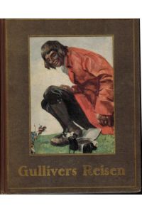 Gullivers Reisen und Abenteuer im Lande der Zwerge und Riesen.   - Für die Jugend bearbeitet von Franz Kamberg. Mit 3 Farbdruckbildern von W. Planck und 37 Textbildern von B. Bungert.