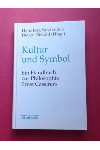 Kultur und Symbol.   - Ein Handbuch zur Philosophie Ernst Cassirers.