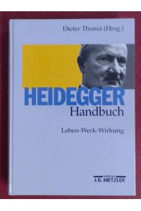 Heidegger-Handbuch.   - ^Leben - Werk - Wirkung. Unter Mitarbeit von Katrin Meyer und Hans Bernhard Schmid.