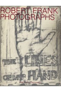 Robert Frank: Photographs: The Lines of My Hand