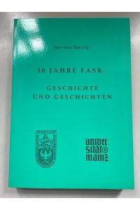 50 Jahre FASK - Geschichte und Geschichten.   - Festschrift zum 50. Jahrestag der Gründung des Fachbereichs Angewandte Sprach- und Kulturwissenschaft der Johannes-Gutenberg-Universität Mainz in Germersheim.