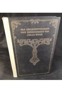 Das Granatapfelhaus. Vier Erzählungen von Oscar Wilde.