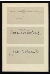 J. T. Johannes Tzschichold - Iwan Tschichold - Jan Tschichold : Eine Jahresgabe der Typographischen Gesellschaft München.