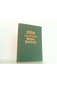 Festschrift zum 80. Geburtstag Mathilde Ludendorffs aus dem Kreise ihrer Mitarbeiter.   - Herausgegeben vom Bund für Gotterkenntnis in Tutzing.
