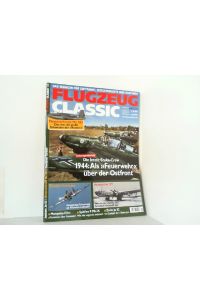 Flugzeug Classic. Ausgabe 1 - Januar 2015.   - Das Magazin für Luftfahrtgeschichte, Oldtimer und Modellbau.