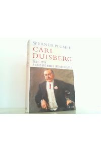 Carl Duisberg 1861-1935. Anatomie eines Industriellen.