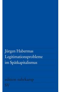Legitimationsprobleme im Spätkapitalismus (edition suhrkamp)  - Jürgen Habermas