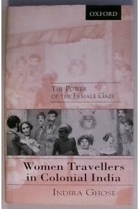 Women Travellers in Colonial India: The Power of the Female Gaze