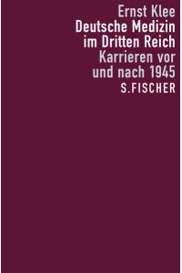 Deutsche Medizin im Dritten Reich: Karrieren vor und nach 1945  - Karrieren vor und nach 1945
